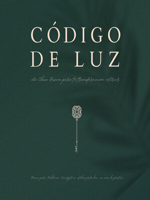 cover image of Código de Luz – La clave divina para tu transformación interior--11 hermosas composiciones para la meditación